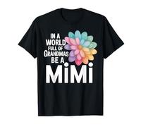 dans Un Monde Plein de Grands-mères, Soyez Une Mimi Bright Flower T-Shirt