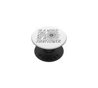 dans Un Monde Plein de Roses Be a Sunflower : Grow Beyond Yoursel PopSockets PopGrip Adhésif