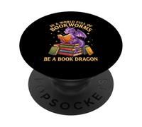dans Un Monde Plein de vers de bibliothèque, Soyez Un Bibliophile Dragon PopSockets PopGrip Adhésif