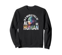 dans Un Monde Plein D'ia, Être Un Design Ki Inspirant Humain Sweatshirt