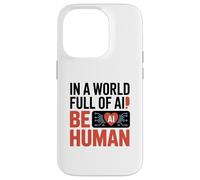 dans Un Monde Rempli D'ia, Soyez Humain Coque pour iPhone 14 Pro