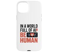dans Un Monde Rempli D'ia, Soyez Humain Coque pour iPhone 15 Plus