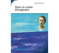 Dans un océan d'imaginaire - Roland Ducrocq - Publibook - broché - Roman