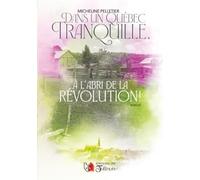DANS UN QUÉBEC TRANQUILLE, À L'ABRI DE LA RÉVOLUTION