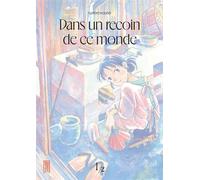 Dans un recoin de ce monde - réédition - Tome 1