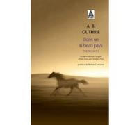 Dans un si beau pays Alfred bertram Guthrie, jr (Auteur), Bertrand Tavernier (Postface), Christine Piot (Traduction)