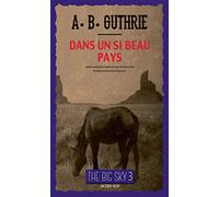 Alfred Bertram Guthrie Jr. – Dans un si beau pays – The Big Sky 3 – Broché