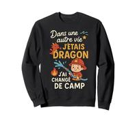 dans Une Autre Vie j'étais Dragon Pompier Sweatshirt