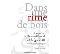 Dans une rime de bois / قَافِيَةً مِنْ خَشَبْ Deux poèmes de Mahmoud Darwich - Eve de Dampierre-Noiray - Presses Universitaires Bordeaux - broché - Essai