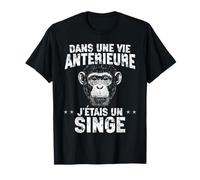Dans Une Vie Antérieure, J'étais Un Singe - Funny Singe T-Shirt
