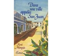 Dans une ville appelée San Juan 17 nouvelles inédites - René Marqués - Caribeennes - broché - Livre