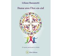 Danse avec l'arc-en-ciel: 35 rayons sacrés pour se révéler