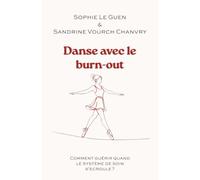 Danse avec le burn-out: Comment guérir quand le système de soin s'écroule ?