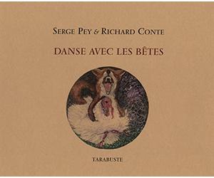 DANSE AVEC LES BÊTES - Serge Pey et Richard Conte