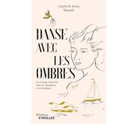 Danse avec les ombres: Un voyage intérieur tout en vibrations et révélations