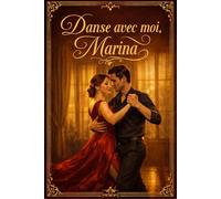 Danse avec moi, Marina: Une romance slow burn sensuelle sur le désir, le tango et un amour inattendu