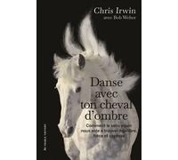 Danse Avec Ton Cheval D'ombre - Comment Le Sens Équin Nous Aide À Trouver Équilibre, Force Et Sagesse