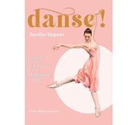 Danse ! – Conseils, astuces et souvenirs d'une danseuse étoile – Les Éditions Albin Michel