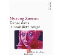 Danse dans la poussière rouge Mu rong Xue cun (Auteur), Claude Payen (Traduction)
