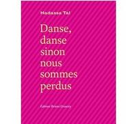 Danse danse sinon nous sommes perdus Hadassa Tal (Auteur), Eglal Errera (Traduction)