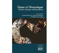 Danse et Dionysiaque Histoire, héritages, métamorphoses - Renaud Bret-Vitoz - Presses Universitaires De Dijon - broché - Essai