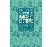 Danse et érotisme - La muse de mauvaise réputation Philippe Verrièle (Auteur)