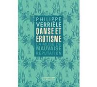 Danse et érotisme - La muse de mauvaise réputation Philippe Verrièle (Auteur)