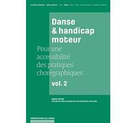 Danse et handicap moteur, pour une accessibilité des pratiques chorégraphiques, Vol. 2