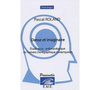 Danse Et Imaginaire - Etude Socio-Anthropologique De L'univers Chorégraphique Contemporain