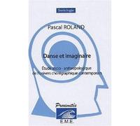 Danse Et Imaginaire - Etude Socio-Anthropologique De L'univers Chorégraphique Contemporain
