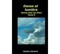 Danse et Lumière: Danse avec ton Dieu, tome 5