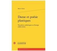 Danse Et Poésie Plastiques - Transferts Esthétiques En Europe (1909-1933)