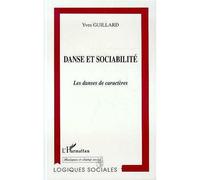 Danse et sociabilite - Les danses de caractères - Yves Guillard - L'harmattan - Livre