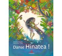 Danse Hinatea - Annelise Heurtier - Au Vent Des Iles - cartonné - Album jeunesse dès 6 ans