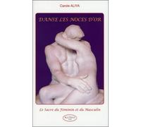 Danse les noces d'or - Le Sacre du Féminin et du Masculin