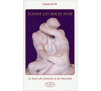 Danse Les Noces D'or - Le Sacre Du Féminin Et Du Masculin