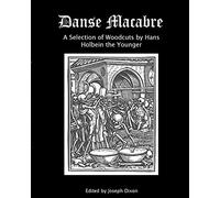 Danse Macabre: A Selection of Woodcuts by Hans Holbein the Younger