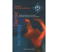 Danse médecine - Voyage chamanique en mouvement pour éveiller et réaliser tout votre potentiel