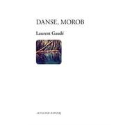 Laurent Gaudé – Danse, Morob – Théâtre – Poche (Actes Sud-Papiers)