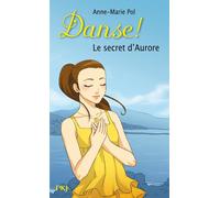 Danse ! - numéro 22 Le secret d'Aurore Tome 22 - Anne-Marie Pol - Pocket Jeunesse - Poche - Roman junior dès 9 ans