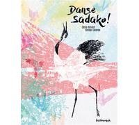 Danse Sadako ! - Cécile Benoist - Balivernes - cartonné - Contes et légendes jeunesse