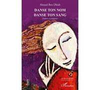 Danse ton nom Danse ton sang Poèmes et peintures - Ahmed Ben Dhiab - L'harmattan - broché - Poésie