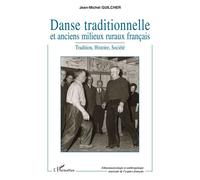 Danse traditionnelle et anciens milieux ruraux français - Jean-Michel Guilcher - L'harmattan - broché - Essai