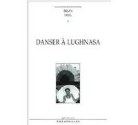 Danser à Lughnasa Brian Friel (Auteur), Jean Marie Besset (Traduction)