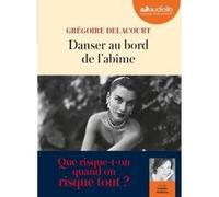 Danser au bord de l'abîme Grégoire Delacourt (Auteur), Colette Sodoyez (Lu par)