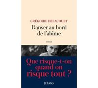 Danser au bord de l'abîme - Grégoire Delacourt - Lattes - broché - Roman