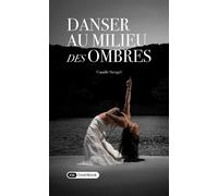 Danser au milieu des ombres - Camille Stengel - Dashbook - broché - Biographie