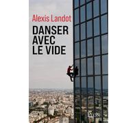 Danser avec le vide - Alexis Landot - Plon - broché - Récit