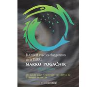 Danser avec les changements de la Terre - Un guide pour traverser les défis de l'époque actuelle - Marko Pogacnik - Transition Les Editions - broché - Essai