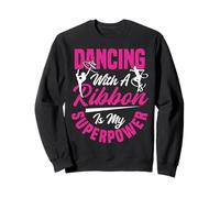 Danser avec Un Ruban est Mon superpouvoir (Gymnastique Rythmique) Sweatshirt